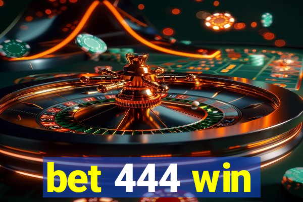 bet 444 win